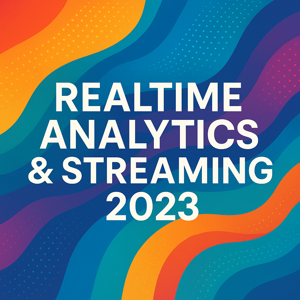 Realtime Analytics & Streaming 2023